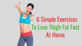 6 Simple Exercises to Lose Thigh Fat Fast at Home