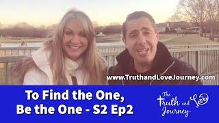 Intimacy Journey  Season 2:  Video  2 To Find the One You Have to BE THE ONE