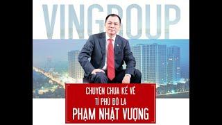 TỶ PHÚ ĐÔ LA PHẠM NHẬT VƯỢNG : CHIA SẼ BÍ QUYẾT THÀNH CÔNG