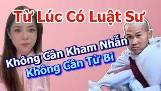 Từ Lúc Có Luật Sư Không Cần Kham Nhẫn Không Cần Từ Bi