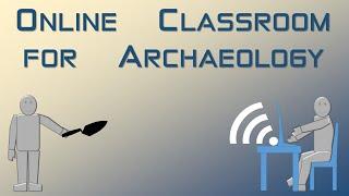 Online Classroom for Archaeology - Archaeology Studio 076