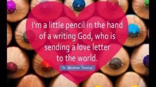 I’m a little pencil in the hand of a writing God, who is sending a love letter to the world