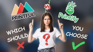 PRINT ON DEMAND PRINTIFY VS PRINTFUL 2023: WHICH SHOULD YOU CHOOSE? | FULL COMPARISON