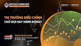 THỊ TRƯỜNG ĐIỀU CHỈNH, CHỜ ĐỢI HAY HÀNH ĐỘNG? | NHỊP ĐẬP THỊ TRƯỜNG 26/02/2025