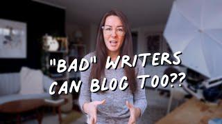 How to blog if you're a "bad" writer...