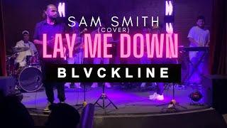 Lay Me Down “Sam Smith” - BLVCKLINE (Cover)