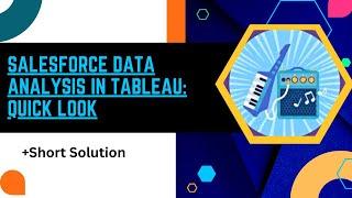 Salesforce Data Analysis in Tableau Quick Look || Solution