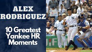 Alex Rodriguez 10 Greatest Yankee Home Run Moments