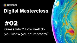Guess who? How well do you know your customers?   Masterclass