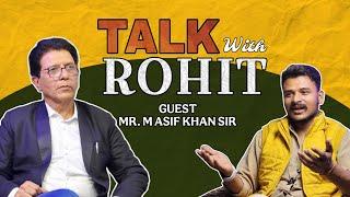 MR M.ASIF KHAN SIR In TALK with ROHIT SHOW