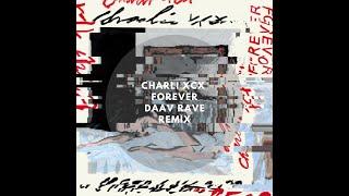 Charli XCX - Forever (Daav Rave Remix)