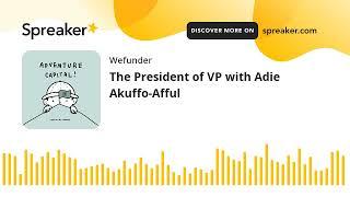 The President of VP with Adie Akuffo-Afful