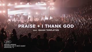 Praise + I Thank God | feat. Isaiah Templeton | Gateway Worship