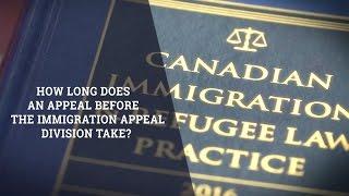 How Long Does An Appeal Before The Immigration Appeal Division Take?