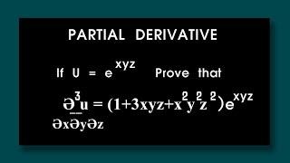 If U = e^xyz  Prove that Ә^3u/ ӘxӘyӘz = (1+3xyz+x^2 y^2 z^2)e^xyz Partial Differentiation