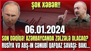 TƏCİLİ! Son Xəbərlər 06.01.2024, Azərbaycanda ZƏLZƏLƏ OLACAQ?..., xeberler, son xeberler bugun 2024