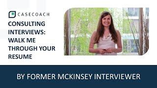 WALK ME THROUGH YOUR RESUME: INTERVIEW TIPS BY A FORMER MCKINSEY INTERVIEWER