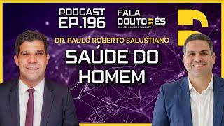 Dr. Paulo Roberto Salustiano | FALA DOUTORES #196