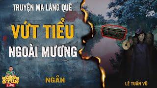 Truyện Ma Làng Quê Ngắn | VỨT TIỂU NGOÀI MƯƠNG | Chuyện ma rợn người đào móng nhà gặp mộ cổ bị ám