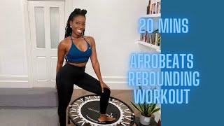 20 MINUTE HOME REBOUNDING WORKOUT || AFROBEATS EDITION || Mini Trampoline Workout || Rebounder