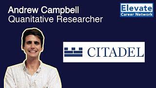 Quantitative Researcher Interviews - Andrew, Quantitative Researcher at Citadel