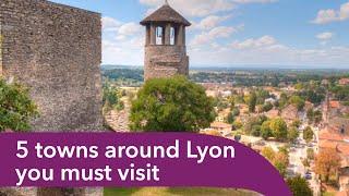 5 towns around Lyon you must visit