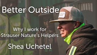 Better Outside | Shea - Why I work for Strauser Nature's Helpers