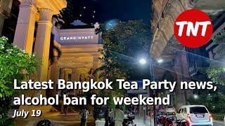 Latest in the Bangkok Tea Party investigation, alcohol ban for weekend - July 19