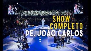 PADRE JOÃO CARLOS | SHOW COMPLETO | VISTO POR MILHÕES DE PESSOAS AO VIVO!