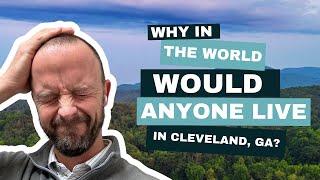 Why in the World Would Anyone Move to Cleveland, Georgia? | Living in North Georgia