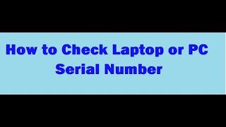 How to Check Laptop or PC Serial number