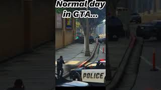 Normal day in GTA...