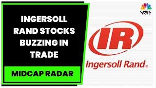 Ingersoll Rand Gains After Board Okays ₹170-crore Capex Proposal | Midcap Radar | CNBC-TV18