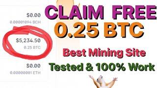 Claim Free 0.25 BTC NO DEPOSIT NO INVESTMENT - FREE Bitcoin Mining Website 2023 | With Payment Proof