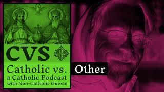 Catholic vs. Other - 2018-12-27 - Eric Steinhart