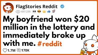 My BOYFRIEND won $20 MILLION in the lottery and immediately broke up with me.