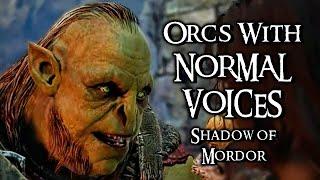 Orcs With Normal Voices - Shadow of Mordor