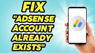 How to Fix "AdSense Account Already Exists" Error - 2024