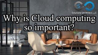 Why is Cloud computing so important?