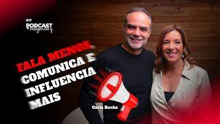 Carla Rocha - FALA MENOS, COMUNICA E INFLUÊNCIA MAIS | Ep17 - 5.ª EDIÇÃO #belegendary PODCAST