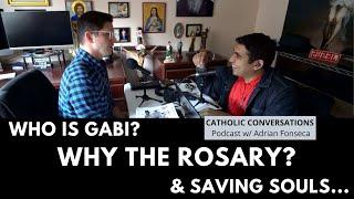 Who is Gabi? Why the Rosary? & Saving Souls | Catholic Conversations