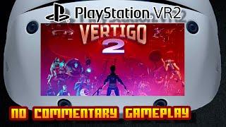 Vertigo 2 - (Sony PlayStation VR 2) - No Commentary Gameplay