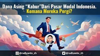 Dana Asing "Kabur" dari Pasar Modal Indonesia... Kemana mereka pergi, kapan akan kembali?