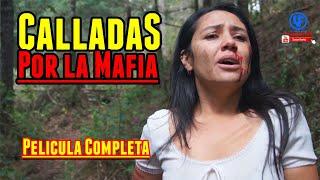 ""Calladas por la Mafia"" Película Completa  Estreno