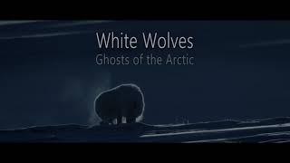 White Wolves: Ghosts of the Arctic - Trailer for WCFF