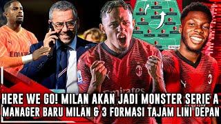 HERE WE GO️MILAN AKAN JADI MONSTER SERIE AKEDATANGAN MANAGER BARU & 3 FORMASI MEMAT1KANFORZA️