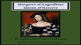 Margaret of Angoulême, Queen of Navarre by Agnes Mary Frances ROBINSON Part 1/2 | Full Audio Book