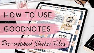 How to Use the Goodnotes Pre-cropped Sticker Files