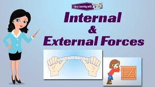 Forces | What are internal and external forces? | Internal & External Forces | Physics | Science