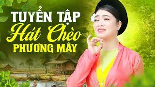 Tuyển tập hát chèo Phương Mây - Những Bài Hát Chèo Rất Hay và Đặc Sắc của NSUT Phương Mây